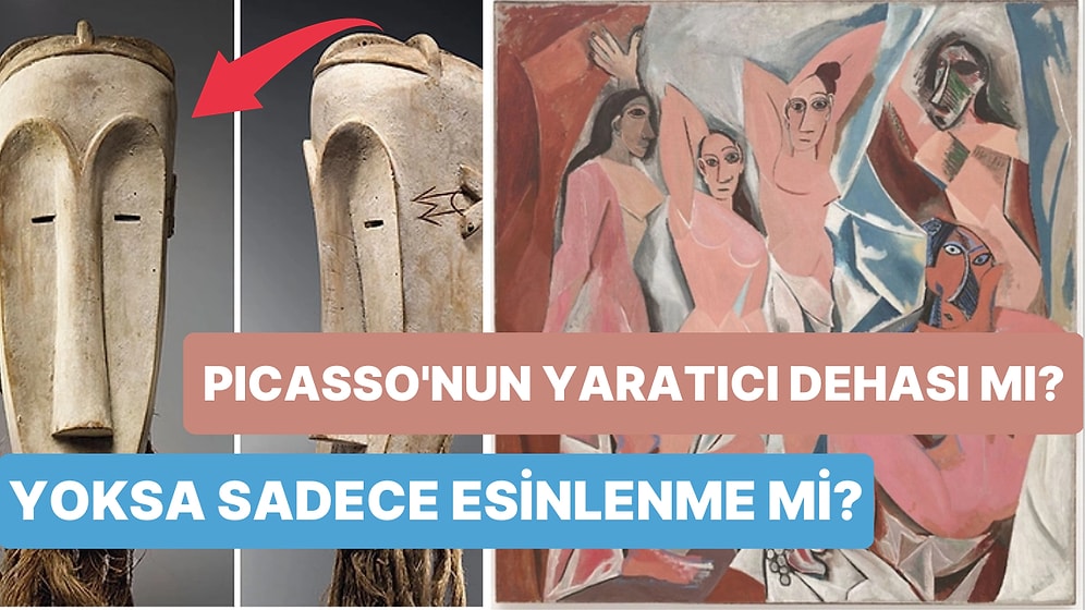 Pablo Picasso İlk Kübist Resim Olan Avignonlu Kızlar'ı Yaratırken Kimlerden Esinlendi?