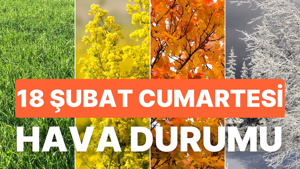 18 Şubat Cumartesi Bugün Hava Nasıl Olacak? Deprem Bölgesinde Hava Durumu Nasıl?