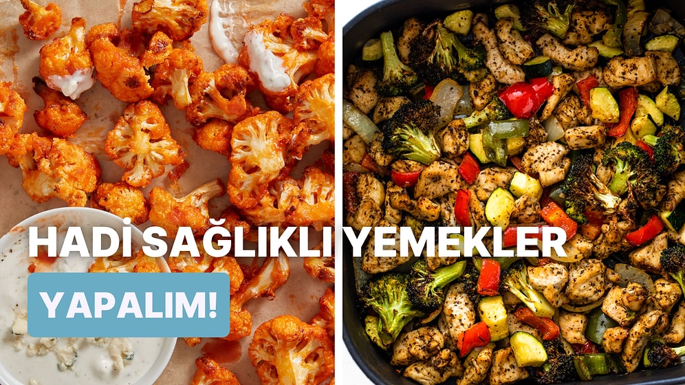 Sağlıklı Yemekler de Lezzetlidir! Yemek Yapma Alışkanlığınızı Ters Yüz Edecek 10 Sağlıklı Tarif