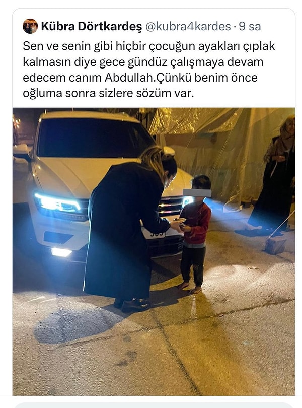 Dörtkardeş'in sosyal medya hesabından yapılan paylaşımda, 'Sen ve senin gibi hiçbir çocuğun ayakları çıplak kalmasın diye gece gündüz çalışmaya devam edecem canım Abdullah.Çünkü benim önce oğluma sonra sizlere sözüm var.' ifadeleri yer aldı.