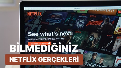 İddia Ediyoruz: Netflix Hakkındaki Bu Gerçekleri Daha Önce Hiç Duymadınız!