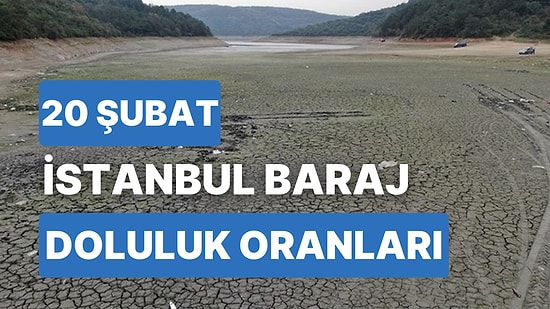 20 Şubat Pazartesi İstanbul Baraj Doluluk Oranlarında Son Durum: İstanbul’da Barajların Yüzde Kaçı Dolu?