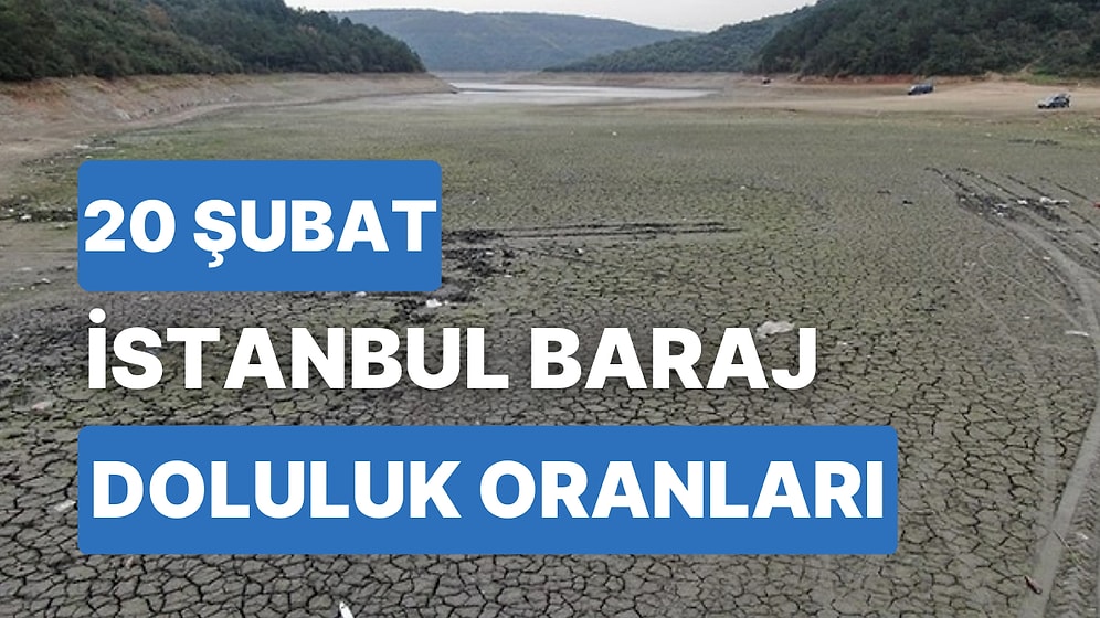 20 Şubat Pazartesi İstanbul Baraj Doluluk Oranlarında Son Durum: İstanbul’da Barajların Yüzde Kaçı Dolu?