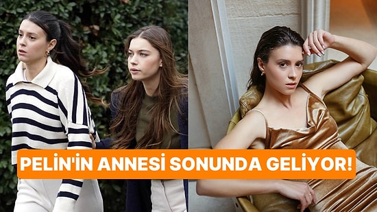 Ünlü İsim Geliyor! Yalı Çapkını'nda Pelin Karakterinin Annesi Sonunda Ortaya Çıktı!
