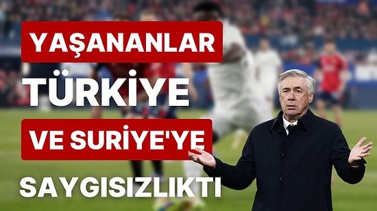 Real Madrid Maçında Türkiye ve Suriye'deki Depremde Hayatını Kaybedenlere Yapılan Büyük Saygısızlık