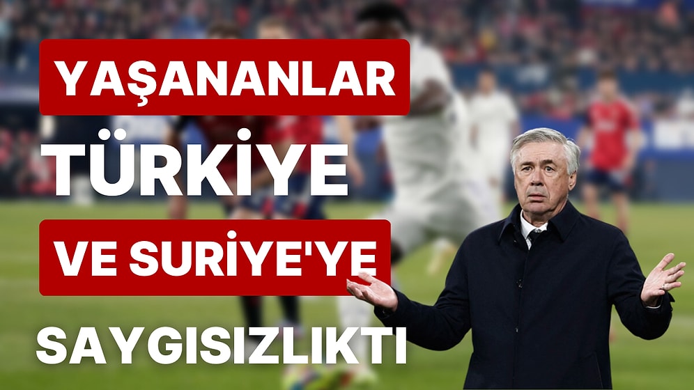 Real Madrid Maçında Türkiye ve Suriye'deki Depremde Hayatını Kaybedenlere Yapılan Büyük Saygısızlık