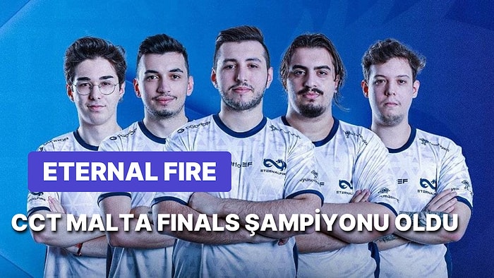 Bayrakları Astık: CCT Malta Finals Şampiyonu, Eternal Fire Oldu