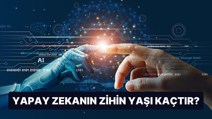 Teknoloji Dünyasının Yeni Gözdesi ChatGPT'nin Zihin Yaşının Kaç Olduğunu Biliyor musunuz?