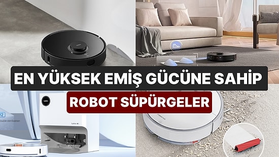 Emiş Gücü Yüksek En İyi Robot Süpürge Tavsiyeleri