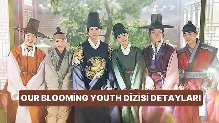 Güney Kore'nin Yeni Dizisi Our Blooming Youth Konusu Nedir, Oyuncuları Kimler?
