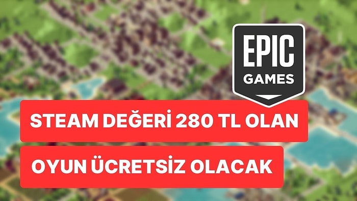 Epic Games Store'un Haftaya Vereceği Ücretsiz Oyun Belli Oldu: Steam Değeri 280 TL!