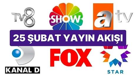 25 Şubat 2023 TV Yayın Akışı: Bu Akşam Televizyonda Neler Var? FOX, TV8, TRT1, Show TV, Star TV, ATV, Kanal D