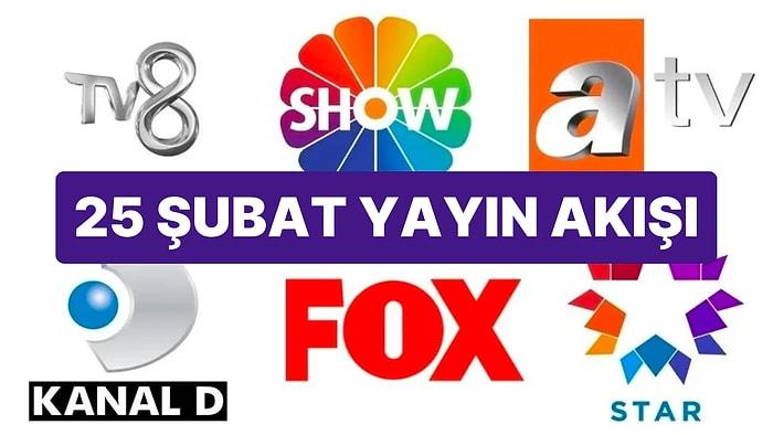 25 Şubat 2023 TV Yayın Akışı: Bu Akşam Televizyonda Neler Var? FOX, TV8, TRT1, Show TV, Star TV, ATV, Kanal D