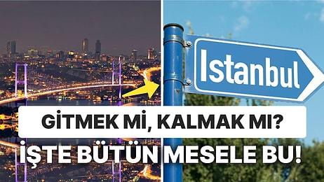 Anket Sonuçlandı! İstanbul'da Yaşayanlar Bu Şehirden Gitmek İstiyor mu?