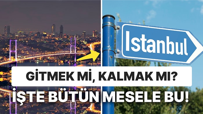 Anket Sonuçlandı! İstanbul'da Yaşayanlar Bu Şehirden Gitmek İstiyor mu?