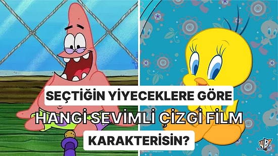 Seçtiğin Yiyeceklere Göre Hangi Sevimli Çizgi Film Karakterisin?