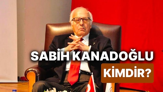 Sabih Kanadoğlu Kimdir, Kaç Yaşındadır? Yargıtay Onursal Cumhuriyet Başsavcısı Sabih Kanadoğlu Öldü mü?