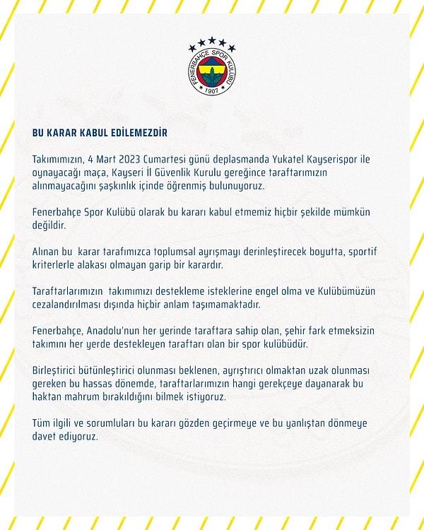 Fenerbahçe ise alınan deplasman yasağına karşı çıkmış ve "Bu karar kabul edilemez" başlığıyla açıklama yapmıştı.