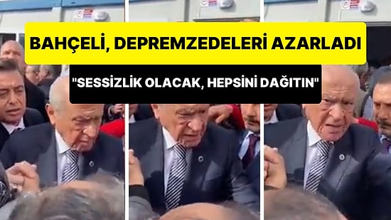 Devlet Bahçeli, 'Elbistan İl Olsun' Diyen Depremzedeleri Azarladı: 'Sessizlik Olacak, Hepsini Dağıtın Gitsin'