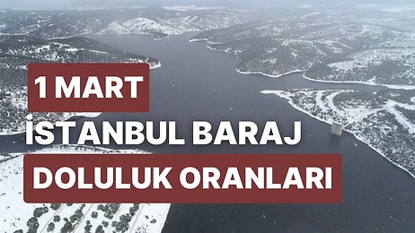 1 Mart Çarşamba İstanbul Baraj Doluluk Oranlarında Son Durum: İstanbul’da Barajların Yüzde Kaçı Dolu?