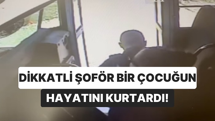 Servisten İnerken Yola Fırlayan Çocuğu Dikkati Sayesinde Ölümden Kıl Payı Kurtaran Şoför