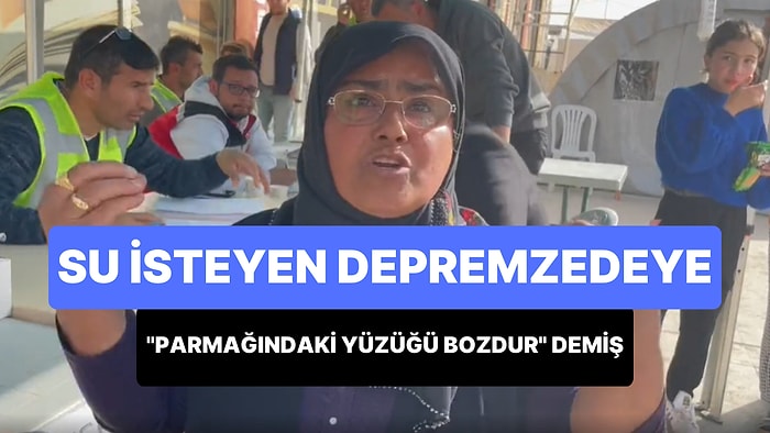 Kahramanmaraşlı Depremzede: 'Su İstedim, Parmağındaki Yüzüğü Bozdurup Niye İhtiyacını Almıyorsun Dedi'