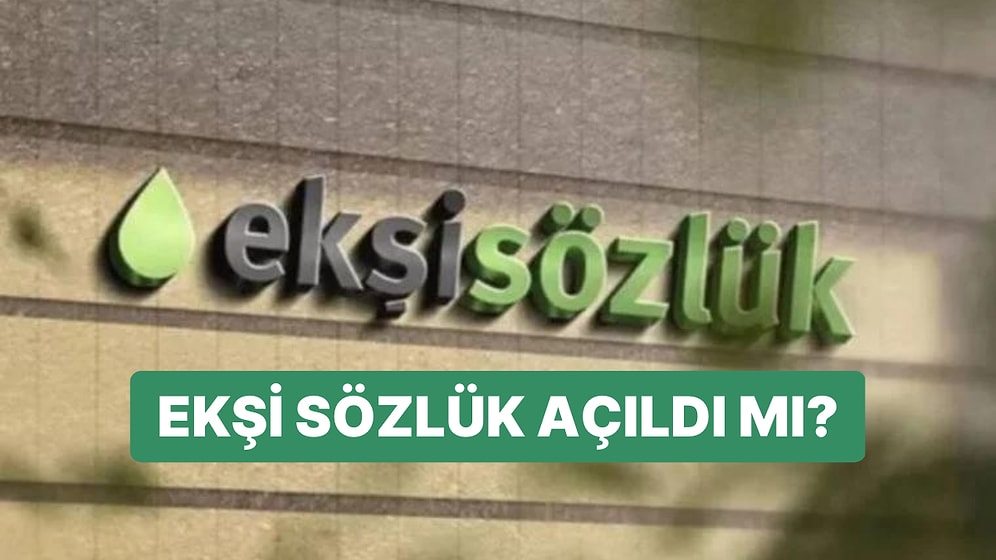 Ekşi Sözlük Açıldı mı, Erişim Engeli Kalktı mı? Ekşi Sözlük Yine mi Engellendi?