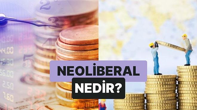Hem Siyaseti Hem Ekonomiyi Kapsayan Politika Modeli: Neoliberal Nedir?