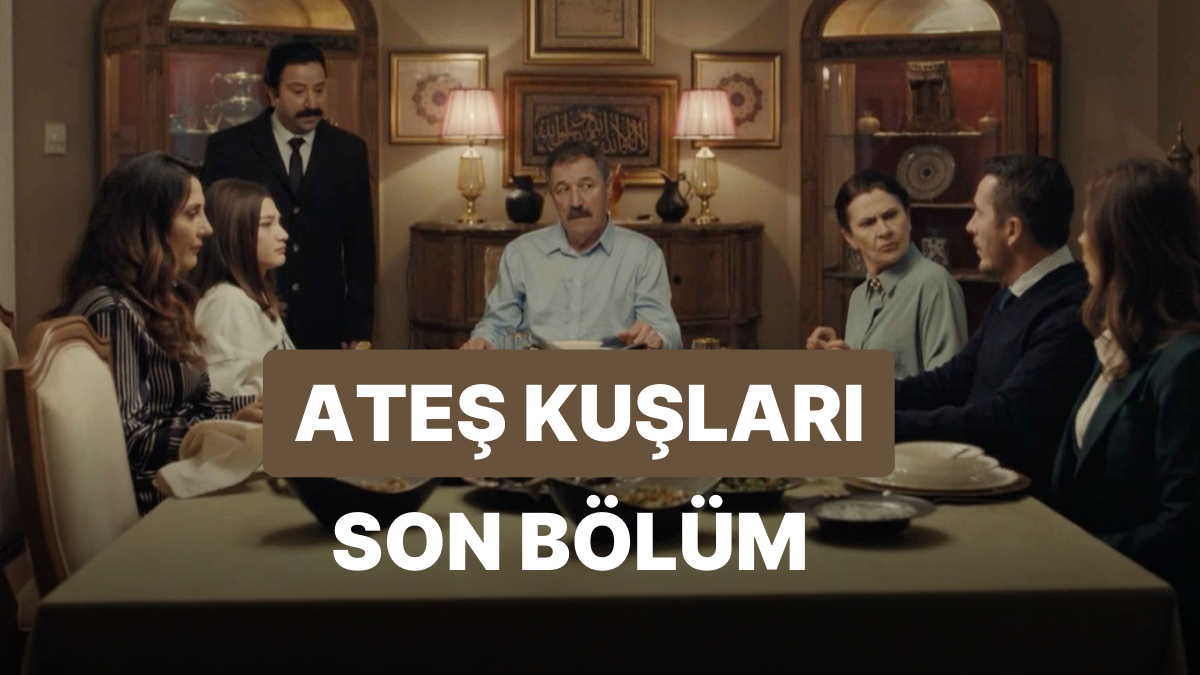 Ateş kuşları son bölüm izle