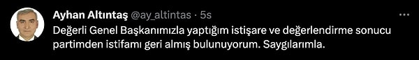 Saat: 02:41 - Ayhan Altıntaş, İstifasını geri çekti.