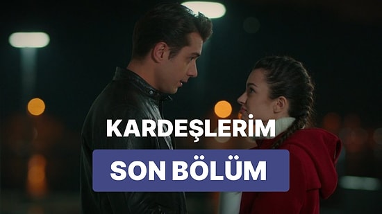 Kardeşlerim 80. Bölüm İzleme Ekranı: Kardeşlerim Son Bölüm Tek Parça Full İzle