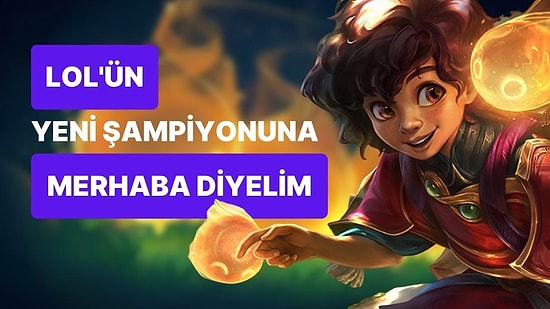 League Of Legends'a Yeni Karakter Ekleniyor: Şampiyon Milio