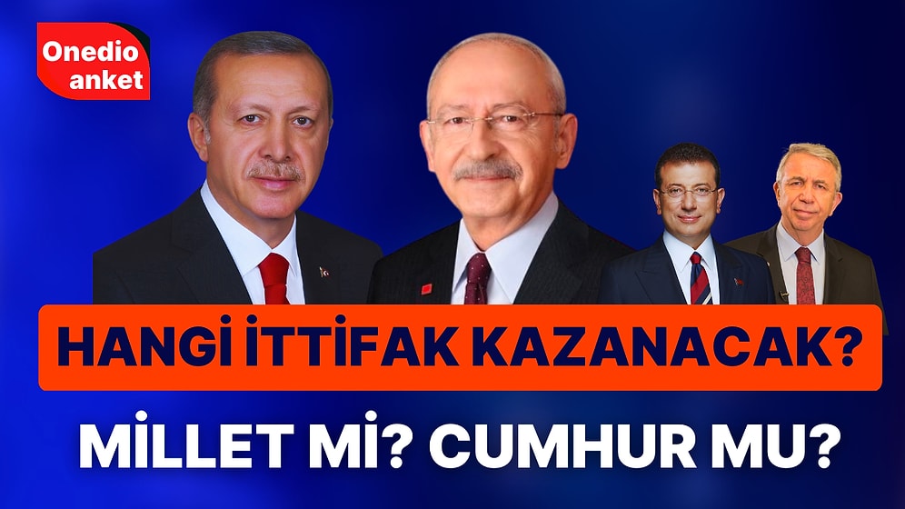 Onedio'dan Cumhur ve Millet İttifakı Anketi! Siz Kime Oy verirsiniz?