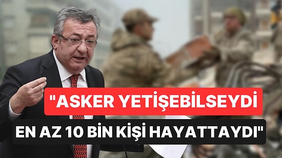 CHP’li Altay: "Asker Yetişebilseydi En Az 10 Bin Kişi Hayattaydı"