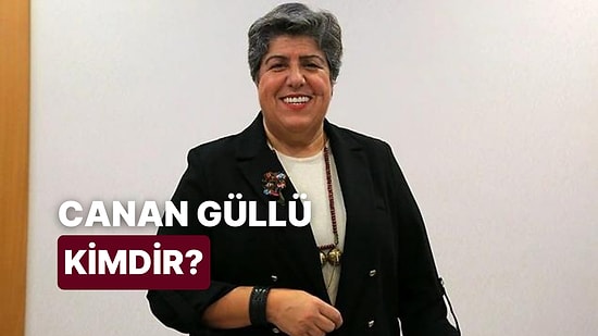 Canan Güllü Kimdir, Kaç Yaşında? Canan Güllü Hakkında Merak Edilenler