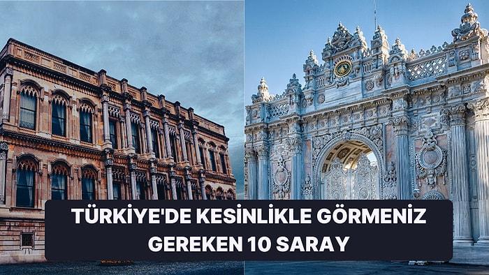 Türkiye'de İhtişamları ile Tarihe Meydan Okuyan Birbirinden Güzel 10 Saray ve Kasır