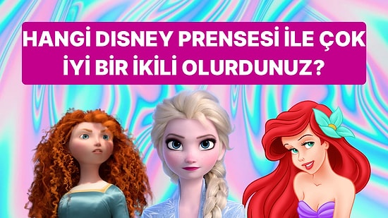 Hangi Disney Prensesiyle Çok İyi İkili Olurdunuz?