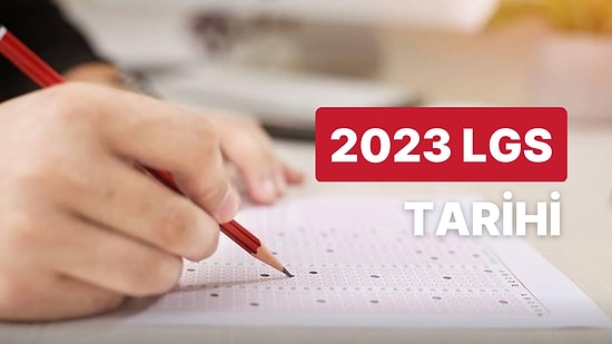 LGS Sınavı Ne Zaman Yapılacak? Sınavda Hangi Konular Yer Alacak? 2023 LGS Sınav Tarihi