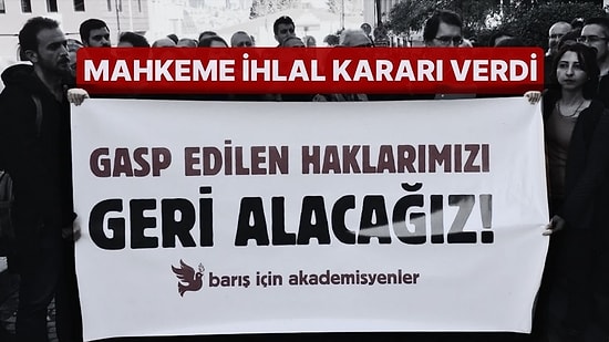 Mahkeme İhlal Kararı Verdi: Barış Akademisyenleri Göreve İade Edilecek