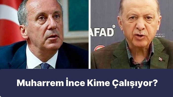 Anket: Muharrem İnce Kime Çalışıyor?