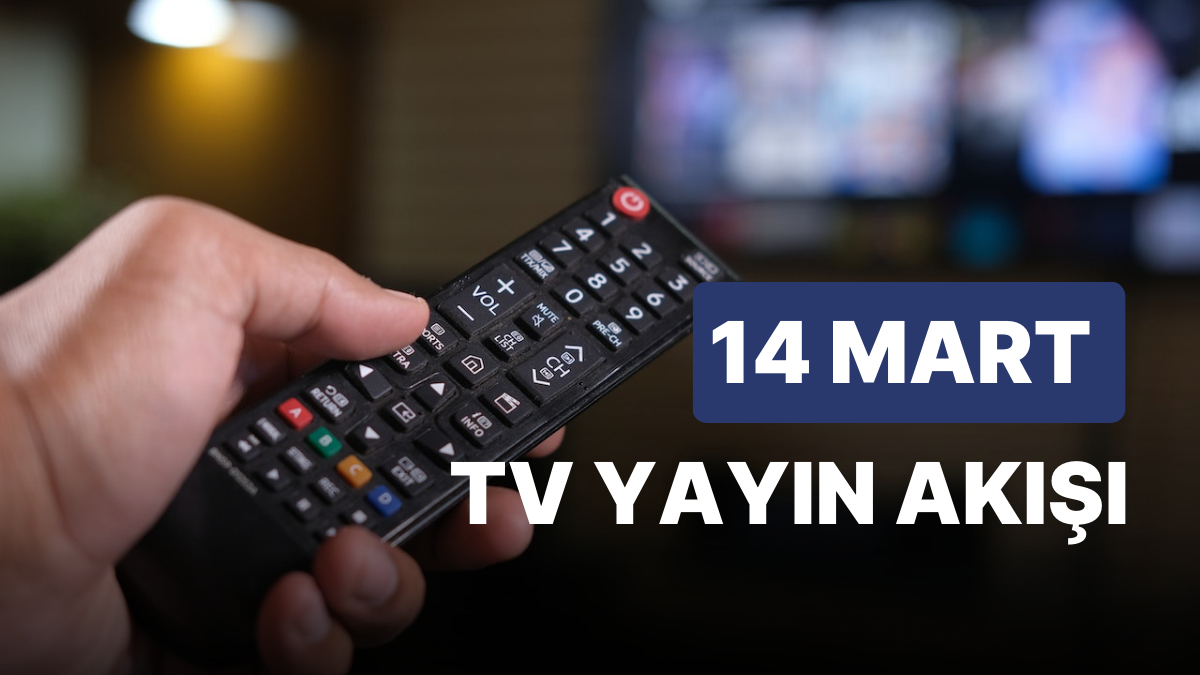 14 Mart 2023 TV Yayın Akışı: Bu Akşam Televizyonda Neler Var? FOX, TV8 ...