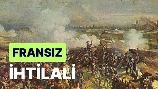 Fransız İhtilali: Fransa'da Mutlak Monarşiyi Sona Erdirip Cumhuriyeti Kurduran 1789 Devrimi