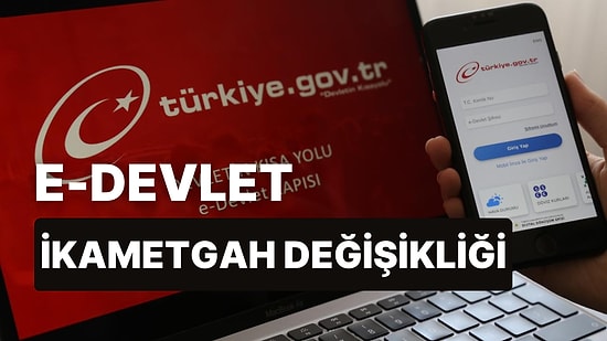 İkametgah Nasıl Değiştirilir? E-Devlet İkametgah Değiştirme ve Sorgulama