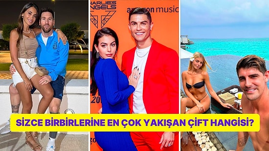 Biraz da Güzellikten Konuşalım: Futbol Camiasının En Yakışan Çifti Hangisi?