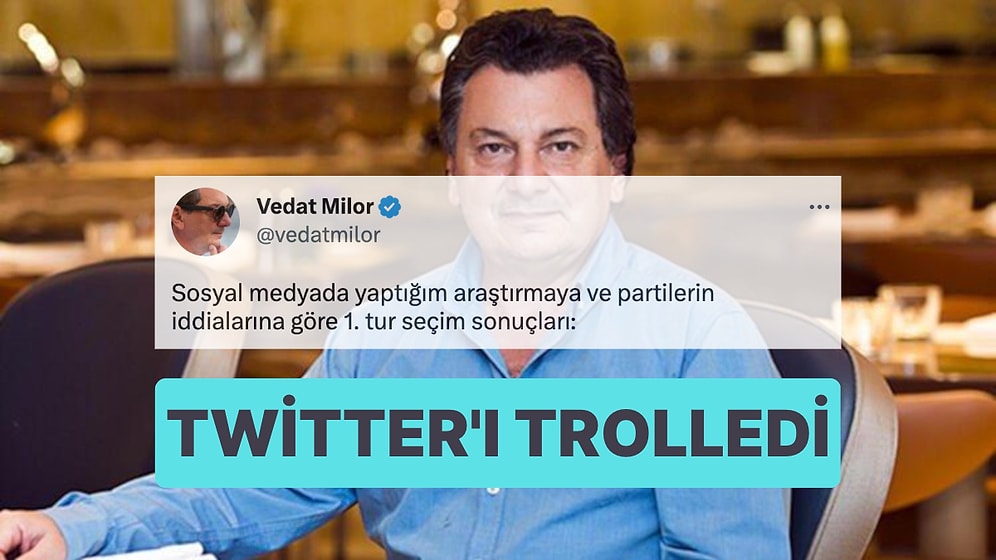 Operasyon Sazan Avı! Vedat Milor Yaptığı Seçim Tahminiyle Takipçilerini Trolledi