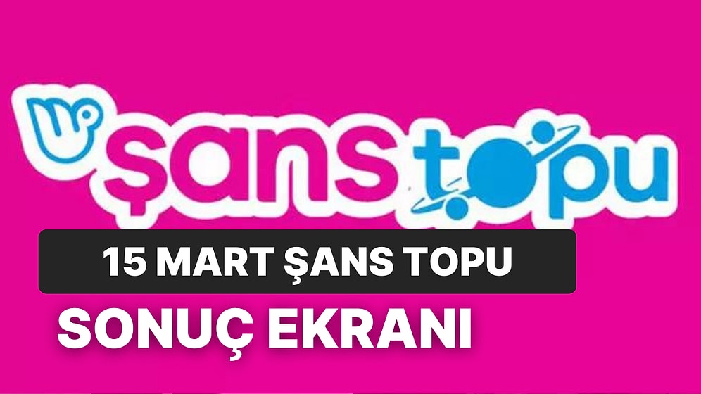 Şans Topu Sonuçları Açıklandı: 15 Mart Çarşamba Şans Topu Sonuçları ve Kazandıran Numaralar