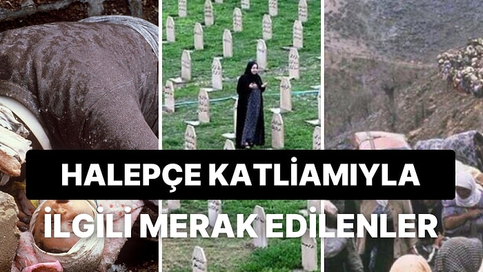 Halepçe Katliamı'nın 35.Yılı: Halepçe Katliamı Ne Zaman Oldu, Kim Yaptı? Kaç Kişi Hayatını Kaybetti?