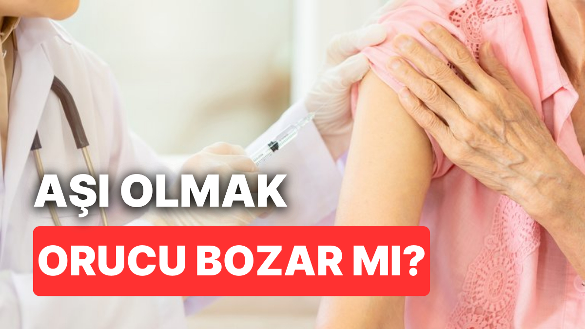 Aşı Olmak Orucu Bozar mı? Oruçluyken Aşı Yaptırılır mı? Hangi Aşılar Orucu Bozar?