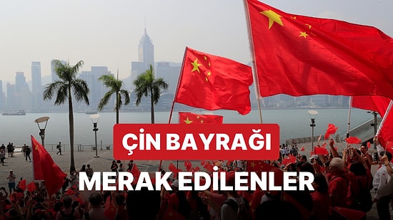 Çin Bayrağı Anlamı ve Renkleri: Çin Bayrağındaki Yıldızlar Neyi İfade Eder?