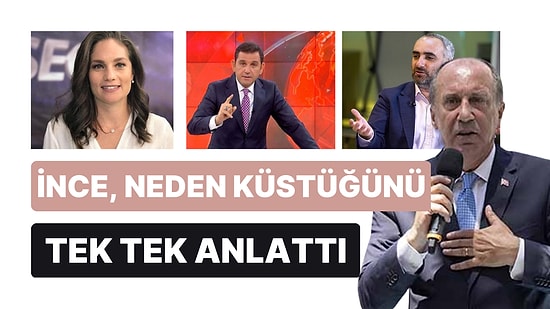 Muharrem İnce, Nevşin Mengü, İsmail Saymaz ve Fatih Portakal'a Neden Küstü?